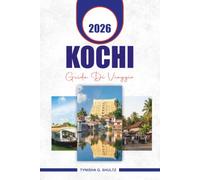 KOCHI GUIDA DI VIAGGIO 2026: Organizza la fuga perfetta in Kerala con consigli pratici di viaggio, le migliori attrazioni, le zone pittoresche e ... da seguire per un viaggio sicuro e memorabile