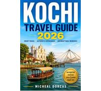 Kochi Travel Guide 2026: Travel Smarter This Summer with Kerala's Backwaters, Coastal Cuisine, Living Heritage, Smart Budget Tips, Scenic Day Trips & Flexible Itineraries