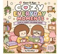 Koco & Kyo: Cozy Everyday Moments: A Cute Coloring Book of Sweet Daily Life Scenes, Cozy Home Activities, Shopping, Hobbies & Little Adventures