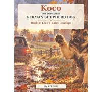 Koco The Loneliest German Shepherd Dog Series: Koco's Rainy Goodbye: 5