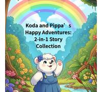 Koda and Pippa’s Happy Adventures: 2-in-1 Story Collection