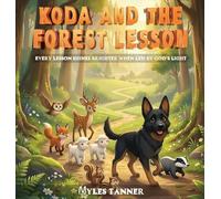 Koda and the Forest Lesson: Every Lesson Shines Brighter When Led by God's Light