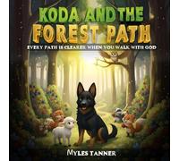 KODA AND THE FOREST PATH: EVERY PATH IS CLEARER WHEN YOU WALK WITH GOD