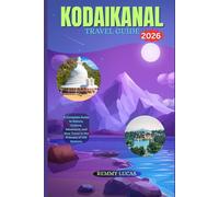 KODAIKANAL TRAVEL GUIDE 2026: A Complete Guide to Nature, Culture, Adventure, and Slow Travel in the Princess of Hill Stations