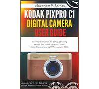 Kodak Pixpro C1 Digital Camera User Guide: Essential Instructions for Setup, Shooting Modes, Flip Screen Features, Video Recording and Low-Light Photography Skills