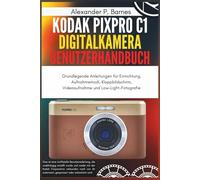 Kodak Pixpro C1 Digitalkamera Benutzerhandbuch: Grundlegende Anleitungen für Einrichtung, Aufnahmemodi, Klappbildschirm, Videoaufnahme und Low-Light-Fotografie