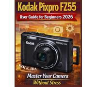 Kodak Pixpro FZ55 User Guide for Beginners 2026: Master Your Camera Without Stress