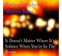 Kodax Strophes - It Doesn't Matter Where It's Solstice When You're In The Room
