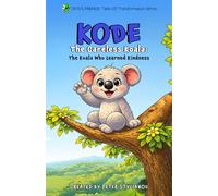 Kode The Careless Koala: The Koala Who Learned Kindness (Pete’s Paradox: Tales of Transformation)