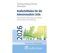 Kodierleitfaden für die Intensivmedizin 2026: Praxisrelevante Erläuterungen der spezifisch intensivmedizinischen Kodierung