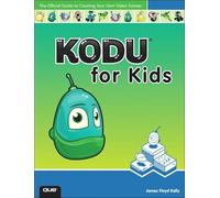 Kodu for Kids: The Official Guide to Creating Your Own Video Games