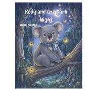 Kody and the Dark Night (Kody the Koala Series)