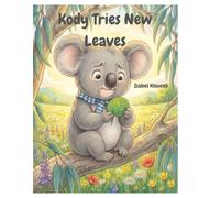 Kody Tries New Leaves (Kody the Koala Series)