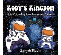 Kody's Kingdom: Bold Colouring Book For Young Gamers