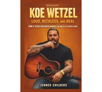 KOE WETZEL: Loud, Reckless, and Real: How a Texas Outsider Rewrote the Rules of Country Music.