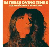 Köcher,Suzan'S Suprafon - In These Dying Times [Vinilo]