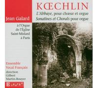 Koechlin: L'Abbaye pour Choeur et Orgue / Sonatines et Chorals pour Orgue (2004-09-28)