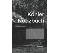 Köhler Notizbuch: Liniertes Notizbuch für Notizen, Ideen und den täglichen Gebrauch (100 Seiten)