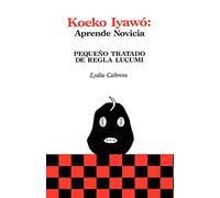 Koeko Iyawo: Pequeno Tratado De Regla Lucumi (Coleccion (Coleccion Del Chichereku)