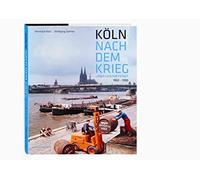 Köln nach dem Krieg: Leben Kultur Stadt. 1950-1990