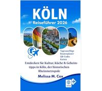 Köln Reiseführer 2026: Entdecken Sie Kultur, Küche und verborgene Juwelen in der historischen Rheinstadt Deutschlands