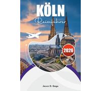 KÖLN REISEFÜHRER 2026: Top-Aktivitäten, Top-Sehenswürdigkeiten & Urlaubstipps
