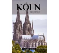 KÖLN REISEFÜHRER: Entdecken Sie Köln - Top-Attraktionen, lokale Küche, Kultur, Tagesausflüge und Insider-Tipps für ein unvergessliches Stadtabenteuer am Rhein (Reiseführer-Reihe „Miles & Realms“)