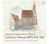 Kölner Akademie - Michael Alexander Willens - Lutheran Masses BWV 233-236