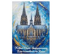Kölner Dom-Impressionen: Eine künstlerische Reise (Wandkalender 2027 DIN A3 hoch), CALVENDO Monatskalender: Kölner Glanz