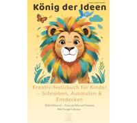 König der Ideen - A5 Kreativ-Notizbuch mit Ausmalbildern für Kinder (6-12 Jahre) |130 linierte & nummerierte Seiten: Tier-Geschichten & lustige Fakten ... für Schule, Schreiben & kleine Geschichten