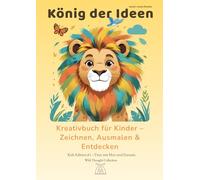 König der Ideen - Das große A4 Zeichenbuch für Kinder | Kreatives Ausmalbuch mit Tieren, Geschichten & Mut-Sprüchen: 130 nummerierte Seiten mit ... lustigen Fakten, Zitaten und Ausmalbildern