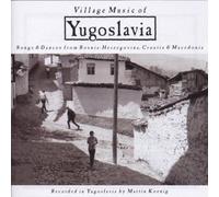 Koenig, Martin - Village Music of Yugoslavia: Songs & Dances from Bosnia-Herzegovina, Croatia & Macedonia by Koenig, Martin [Music CD]