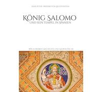 König Salomo und sein Tempel in Spanien: Wir schreiben Geschichte und Geopolitik um
