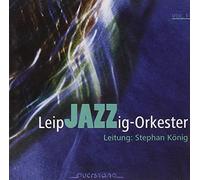 König,Stephan - LeipJAZZig-Orkester