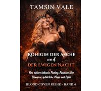 Königin der Asche und der Ewigen Nacht: Eine düstere lesbische Fantasy-Romanze über Dämonen, gefährliche Magie und Opfer (Blood Coven Reihe: Eine düstere lesbische Vampir- und Hexen-Fantasy-Romanze)
