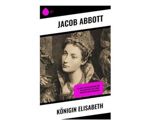Königin Elisabeth: Ein Blick auf das Charisma und die Machtspiele der Tudor-Dynastie in der Renaissance