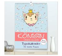 Königin über alles! Typokalender für starke Frauen (hochwertiger Premium Wandkalender 2026 DIN A2 hoch), Kunstdruck in Hochglanz: Ein lustiger Sprüche-Planer für die Herrscherinnen über Zeit und Raum!