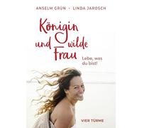 Königin und wilde Frau: Lebe, was du bist!