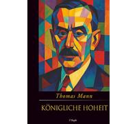 Königliche Hoheit (Jubiläumsausgabe zum 70. Gedenken an Thomas Mann)