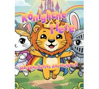 Königliche Tiere - Märchenhaftes Ausmalbuch für Kinder: Prinzen, Prinzessinnen und mutige Ritter | 4-8 Jahre | Schwarz-Weiß