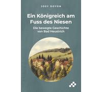 Königreich am Fuss des Niesen: Aus der bewegten Geschichte von Bad Heustrich
