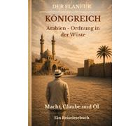 Königreich: Arabien - Ordnung in der Wüste (Der Flaneur)