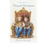 Königreich Kinderzimmer - Wenn ich das Sagen hätte ...