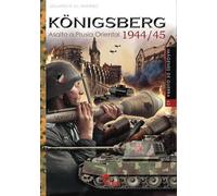 KÖNIGSBERG 1944/45: Asalto a Prusia oriental: 62 (IMAGENES DE GUERRA)