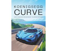 Koenigsegg Curve: How a Swedish Dream Broke the Speed Barrier