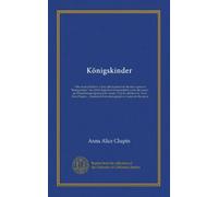 Königskinder: a fairy tale founded on the fairy opera of "Königskinder" for which Englebert Humperdinck wrote the music, and ... illustrated from photographs of scenes in...