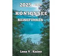 KÖNIGSSEE REISEFÜHRER: Erstbesucher, Outdoor-Liebhaber Und Neugierige Abenteurer