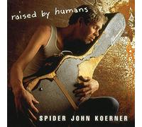 Koerner,Spider John - Raised By Humans