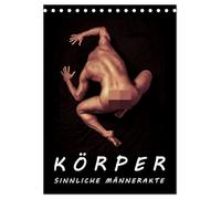 KÖRPER - SINNLICHE MÄNNERAKTE (Tischkalender 2026 DIN A5 hoch), CALVENDO Monatskalender: Unkonvetionelle Männerakte mit sinnlich, erotischer Ausstrahlung