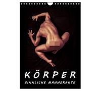 KÖRPER - SINNLICHE MÄNNERAKTE (Wandkalender 2026 DIN A4 hoch), CALVENDO Monatskalender: Unkonvetionelle Männerakte mit sinnlich, erotischer Ausstrahlung